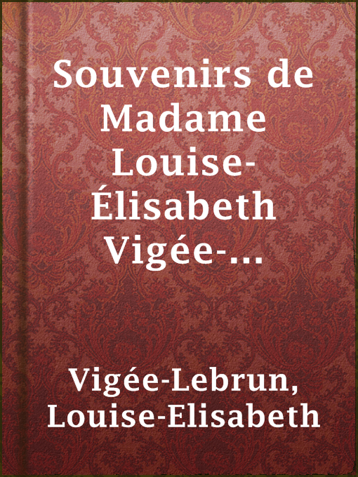 Title details for Souvenirs de Madame Louise-Élisabeth Vigée-Lebrun, Tome troisième by Louise-Elisabeth Vigée-Lebrun - Available